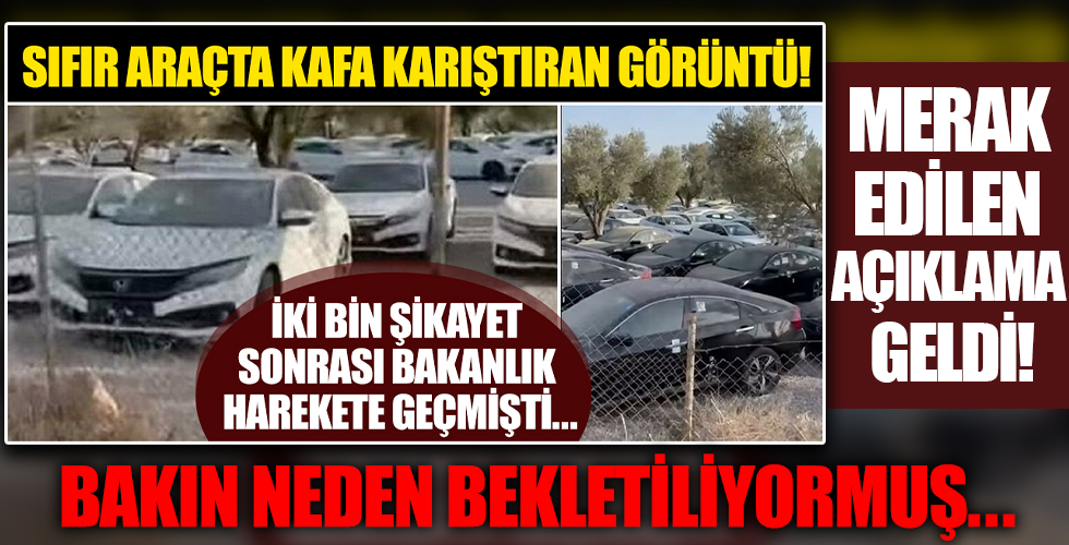 Görüntüler büyük tepki çekmişti! Sıfır otomobillerde 'stokçuluk' iddiası sonrası Ticaret Bakanlığı harekete geçti