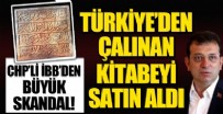 İBB'den Büyük Skandal! Türkiye'den Çalınan Kitabeyi Satın Aldı!