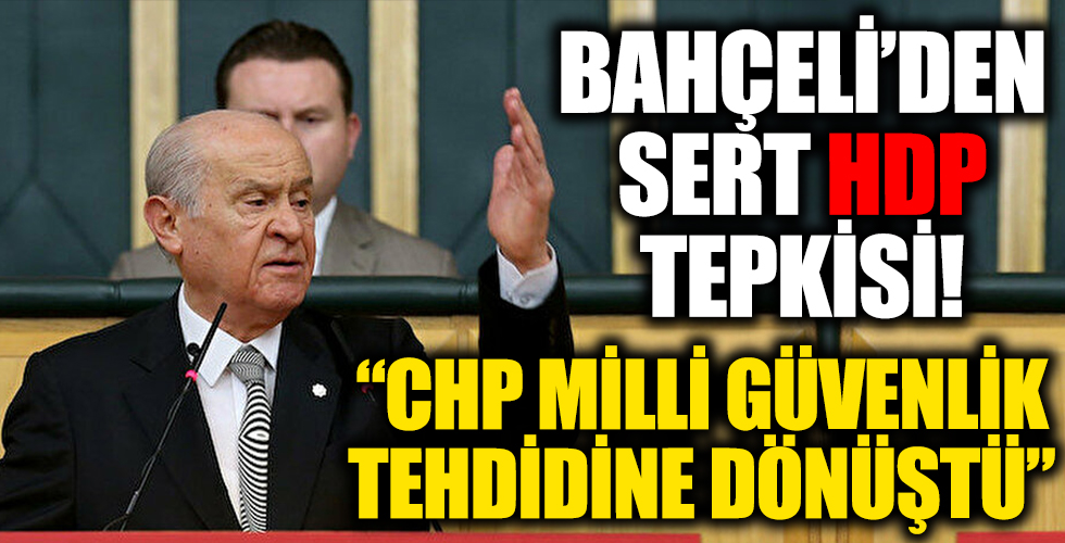MHP lideri Bahçeli: CHP milli güvenlik tehdidine dönüştü