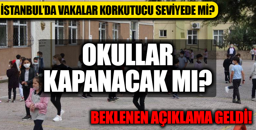 Son dakika yüz yüze eğitim açıklaması! İstanbul'da vakalar korkutucu seviyede mi?