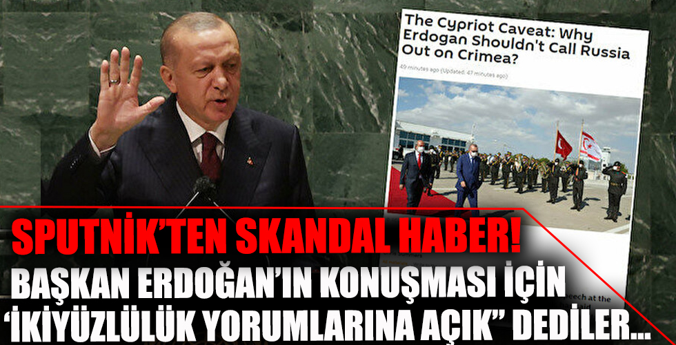Sputnik'ten skandal haber: Cumhurbaşkanı Erdoğan'ın konuşmasını 'ikiyüzlülük yorumlarına açık' olarak niteledi
