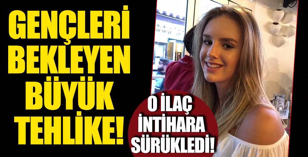 Gençleri Bekleyen Büyük Tehlike! O İlaç İntihara Sürükledi!