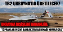 Ukrayna topraklarında Bayraktar fabrikası kuruluyor