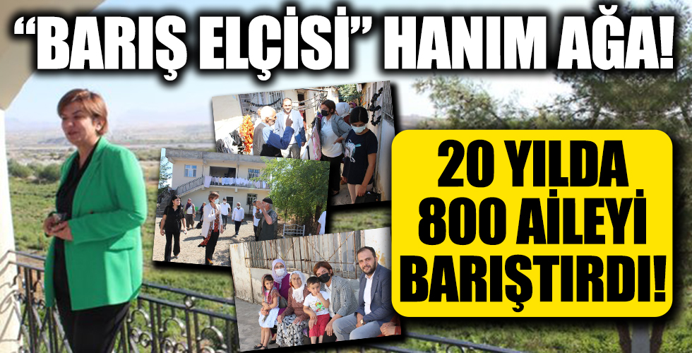 'Barış Elçisi' Hanım Ağa! 20 yılda 800 aileyi barıştırdı