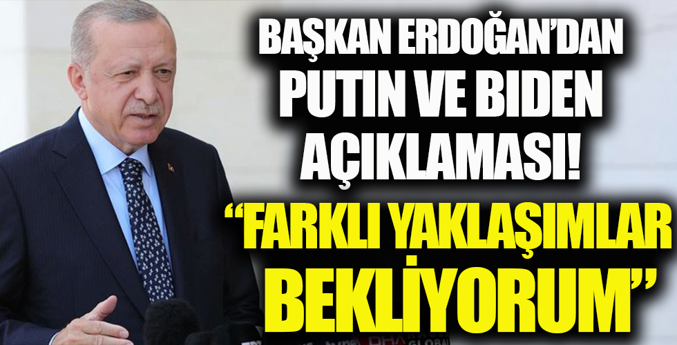Başkan Erdoğan'dan 'Biden ve Putin' açıklaması!