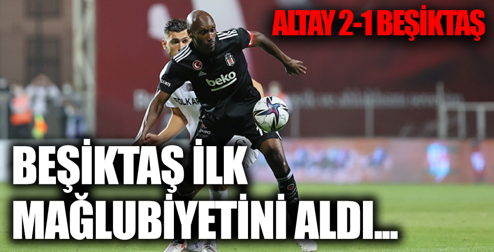 Beşiktaş ve Altay karşı karşıya!