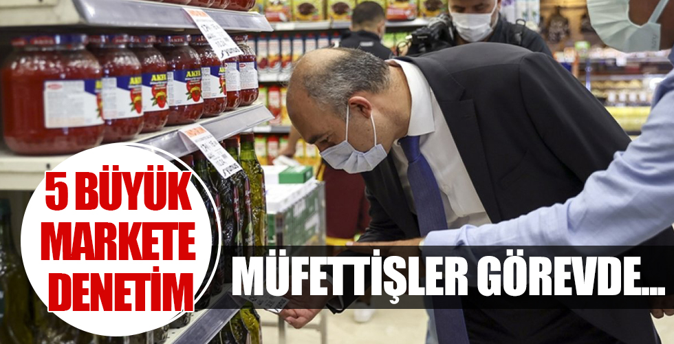 Beş büyük zincir markete fahiş fiyat denetlemesi
