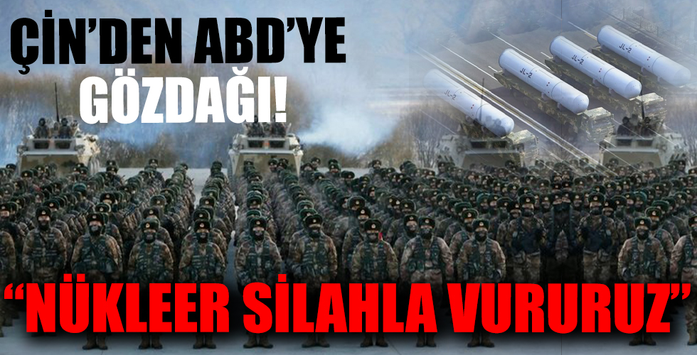 Çin’den ABD’ye gözdağı! ‘Nükleer silahla vururuz!’