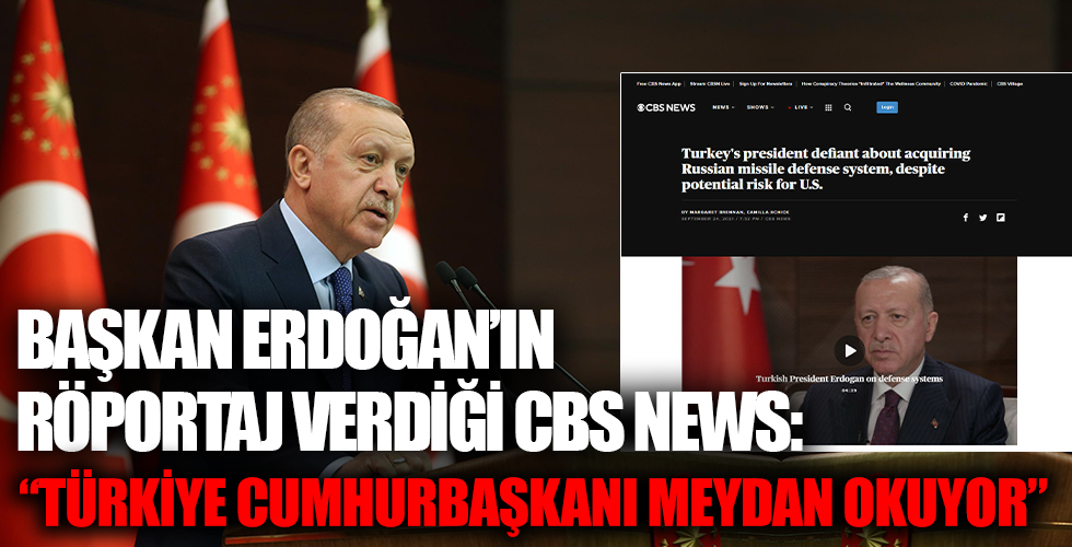 Erdoğan'ın röportaj verdiği CBS News: Türkiye Cumhurbaşkanı meydan okuyor
