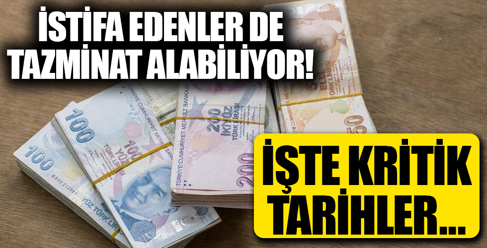 İstifa etseniz bile tazminat alabilirsiniz!