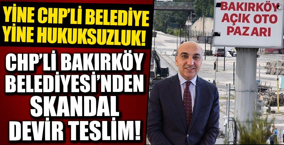 CHP'li Bakırköy Belediyesi’nden hukuk dışı devir!