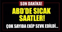 ABD'de sıcak saatler! Çok sayıda polis sevk edildi