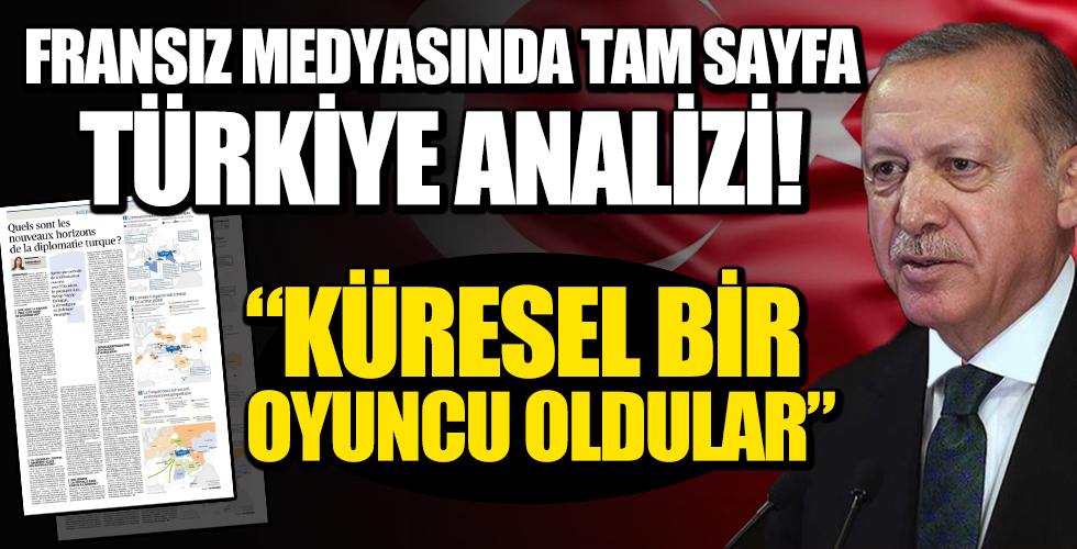 Fransız medyasında Türkiye analizi! Stratejik gücü mercek altında