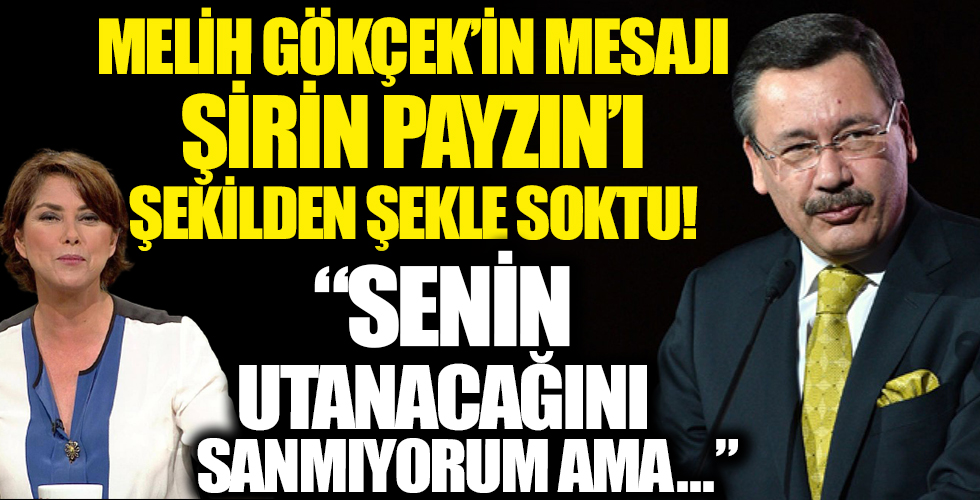 Melih Gökçek, Şirin Payzın'ı şekilden şekle soktu