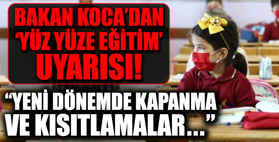 Sağlık Bakanı Fahrettin Koca'dan 'Yüz yüze eğitim' uyarısı!