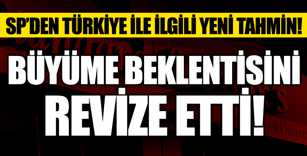 Standard & Poor’s'tan Türkiye ile ilgili yeni büyüme tahmini