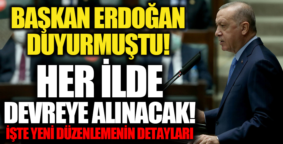 Başkan Erdoğan duyurmuştu! Her ilde devreye alınacak: İşte yeni düzenlemenin detayları...