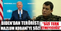 Biden'dan terörist Mazlum Kobani'ye söz: Sizi terk etmeyeceğiz