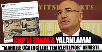 CHP'li Mahmut Tanal'ın 'mahalle öğrencilere temizletiliyor' iddiası yalanlandı