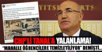 CHP'li Mahmut Tanal'ın 'mahalle öğrencilere temizletiliyor' iddiası yalanlandı