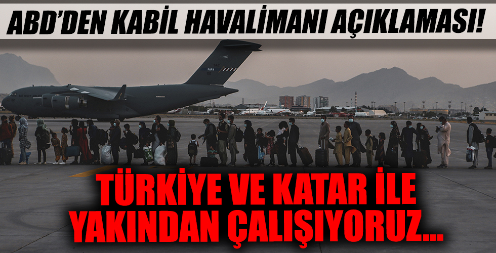 ABD'den Kabil Havalimanı açıklaması: Türkiye ve Katar ile yakından çalışıyoruz