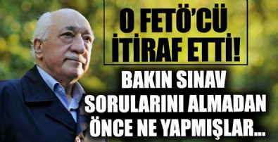 Fetullah Gülen'in rütbesini taktığı FETÖ'cü itiraf etti: Sınav sorularını almadan önce...