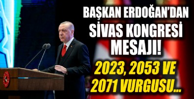 Başkan Erdoğan'dan Sivas Kongresi mesajı! 2023, 2053 ve 2071 vurgusu