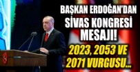 Başkan Erdoğan'dan Sivas Kongresi mesajı! 2023, 2053 ve 2071 vurgusu