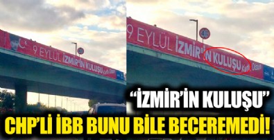 CHP'li İBB afiş yazmayı bile beceremiyor! 'İzmir'in kuluşu'