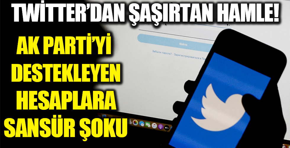 Twitter'dan AK Parti'yi destekleyen hesaplara skandal sansür kararı