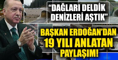 Cumhurbaşkanı Erdoğan'dan son 19 yılda yapılan tünellere ilişkin paylaşım: Dağları deldik denizleri aştık