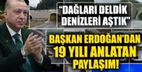 Cumhurbaşkanı Erdoğan'dan son 19 yılda yapılan tünellere ilişkin paylaşım: Dağları deldik denizleri aştık