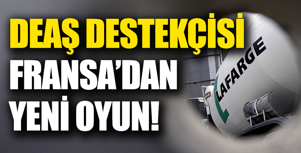 Terör örgütüne destekleri belgelenmişti! Fransız Lafarge'ın yeni oyunu