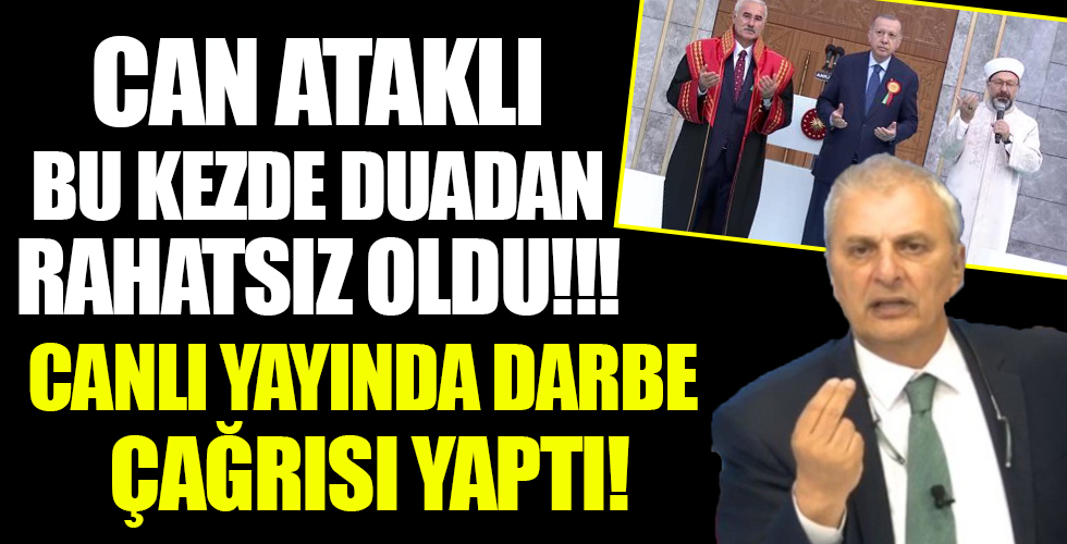 Can Ataklı'dan darbe çağrısı: Neden Ali Erbaş'ın konuşmalarına tepki vermiyorsunuz