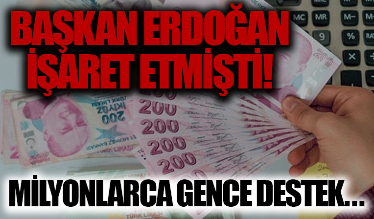 Milyonlarca gence vergi, kredi ve prim desteği: Başkan Erdoğan işaret etmişti