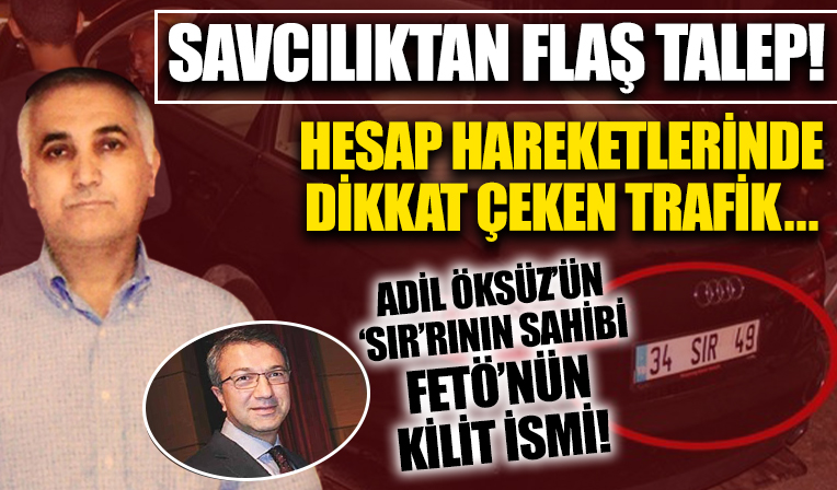Adil Öksüz'ün 'SIR'rının sahibi FETÖ'cü Mehmet Sungur'un hesap hareketlerinde dikkat çeken trafik! Savcılıktan flaş talep