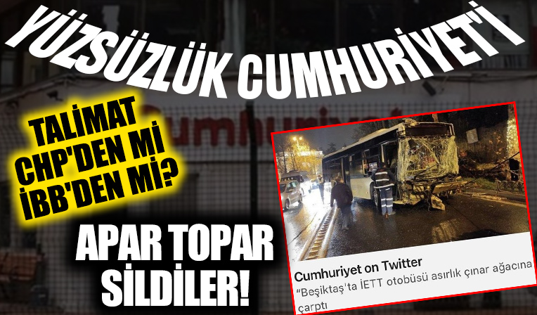 Çukur medyanın ikiyüzlü tutumu! Yandaş Cumhuriyet CHP'li İBB'nin aleyhine olan 'İETT kazası' haberini apar topar sildi