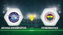 FENERBAHÇE ADANA DEMİRSPOR MAÇI - Fenerbahçe Adana Demirspor Maçı Saat Kaçta? Fenerbahçe Adana Demirspor Maçı Muhtemel 11’leri