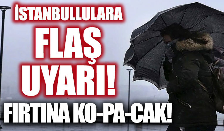 Meteoroloji'den İstanbul için fırtına uyarısı! Uzmanlar saat verdi