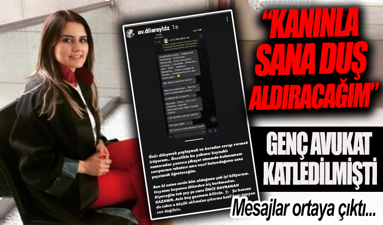 Avukat Dilara Yıldız katledilmişti! Tehdit mesajları ortaya çıktı: Kanınla sana duş aldıracağım!