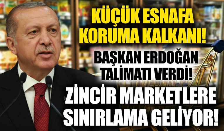 Başkan Erdoğan'ın talimatı verdi! Zincir market ve küçük esnaf için harekete geçildi