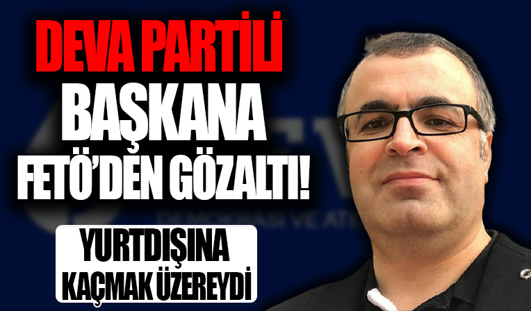 DEVA Partisi Kastamonu İl Başkanı Mustafa Günaydı'na FETÖ'den gözaltı!