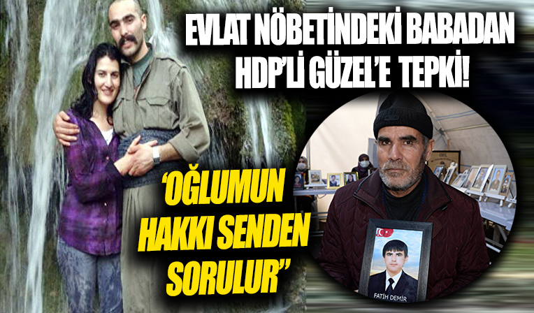 Evlat nöbetindeki babadan HDP'li Güzel'e sert tepki!