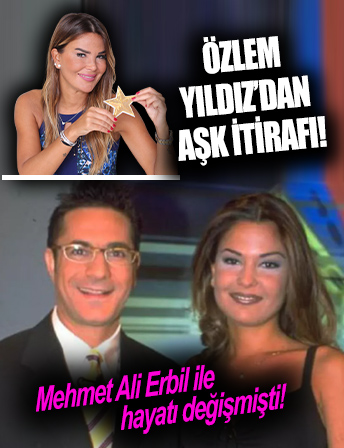Özlem Yıldız'ın hayatı Mehmet Ali Erbil ile değişmişti! Yıldız'dan yıllar sonra gelen itiraf!