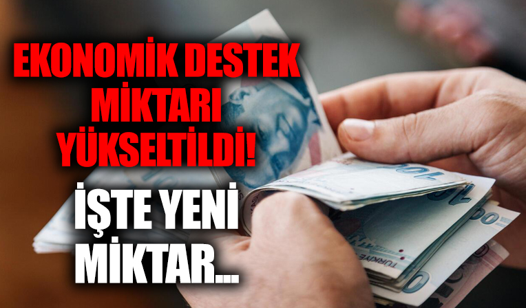 Sosyal ve ekonomik destek miktarı tutarları yükseltildi!