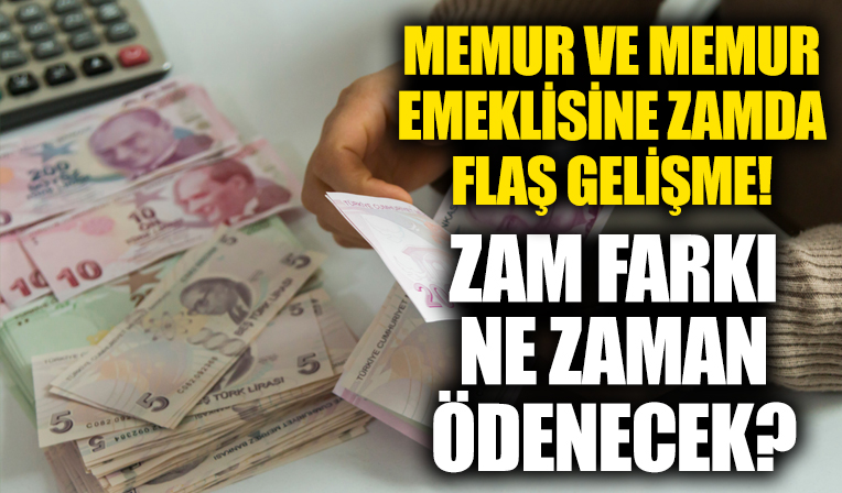 Memur ve memur emeklisine ek zamda flaş gelişme! Zam farkı ne zaman ödenecek?