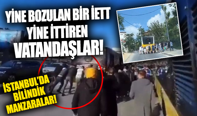 İstanbul'da bir İETT daha arızalandı! Vatandaş arızalanan otobüsü böyle taşıdı