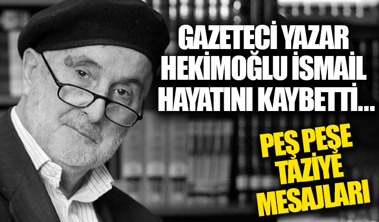 Yazar Hekimoğlu İsmail hayatını kaybetti!