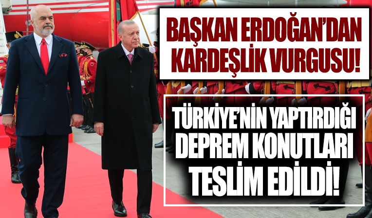 Başkan Erdoğan Arnavutluk'taki deprem konutlarını sahiplerine teslim etti!