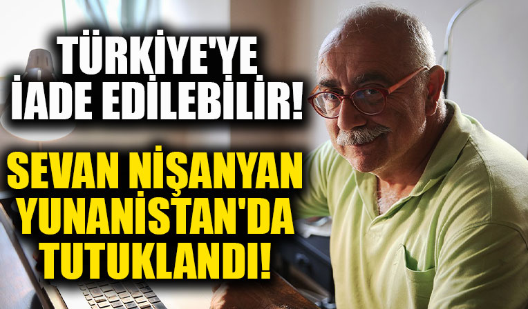 Sevan Nişanyan, Yunanistan'da tutuklandı